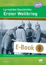 Lernzirkel Geschichte Neuzeit: Erster Weltkrieg - Binnendifferenziert erarbeiten, sichern und testen (8. bis 10. Klasse) - Geschichte