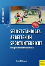 Selbstständiges Arbeiten im Sportunterricht - Ein Sportmethodenhandbuch - Sport