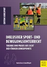 Inklusiver Sportunterricht und Bewegungsunterricht - Theorie und Praxis aus Sicht der Förderschwerpunkte - Sport