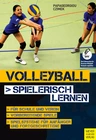 Volleyball spielerisch lernen - vom "Werfen und Fangen" zum Spiel "6 gegen 6" - Für Schule und Verein - für Anfänger und Fortgeschrittene - Sport