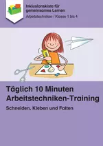 Täglich 10 Minuten Arbeitstechniken-Training - Schneiden, Kleben und Falten - Arbeitstechniken Klasse 1-4 - Fachübergreifend