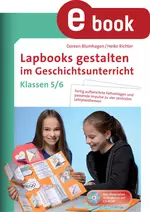 Lapbooks gestalten im Geschichtsunterricht 5-6 - Fertig aufbereitete Faltvorlagen und passende Impulse zu vier zentralen Lehrplanthemen - Geschichte
