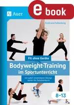 Bodyweight-Training im Sportunterricht 8-13 - Fit ohne Geräte mit sofort einsetzbaren Übungskarten für zwischendurch - Sport