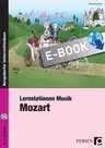 Lernstationen Musik: Mozart - Klassik im Unterricht: 12 handlungsorientierte Lernstationen zu Mozart! - Musik