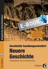 Geschichte handlungsorientiert: Neuere Geschichte - Arbeitsblätter und Lernzielkontrollen - Geschichte