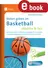 Noten geben im Basketball - objektiv & fair - 16 Übungsreihen mit Bewertungsbögen für normative Leistungserhebungen im modernen Sportunterricht - Sport