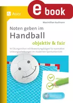Noten geben im Handball - objektiv & fair - 16 Übungsreihen mit Bewertungsbögen für normative Leistungserhebungen im modernen Sportunterricht - Sport