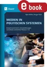 Medien in politischen Systemen - Kompetenzorientiert, lebensweltbezogen und aktuell unterrichten Klassen 5-10 - Sowi/Politik