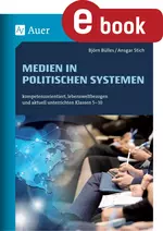 Medien in politischen Systemen - Kompetenzorientiert, lebensweltbezogen und aktuell unterrichten Klassen 5-10 - Sowi/Politik