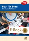 Beat für Beat: Klasse im Rhythmus - Einfache Spielideen - farbige Rhythmuskarten - mitreißende Musikstücke zum Mitmachen - Musik