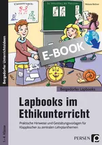 Lapbooks im Ethikunterricht - Praktische Hinweise und Gestaltungsvorlagen für Klappbücher zu zentralen Lehrplanthemen - Ethik