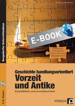 Geschichte handlungsorientiert: Vorzeit und Antike - Arbeitsblätter und Lernzielkontrollen - Geschichte
