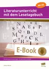 Literaturunterricht mit dem Lesetagebuch - Mit editierbaren Arbeitsvorlagen - für jede Lektüre einsetzbar - Deutsch