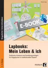Lapbooks: Mein Leben & ich - Praktische Hinweise und Gestaltungsvorlagen für Klappbücher in multikulturellen Klassen - DaF/DaZ