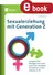 Sexualerziehung mit Generation Z - Zeitgemäßer Biologieunterricht nach den aktuellen Richtlinien in den Klassen 5-10 - Biologie