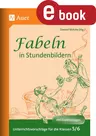 Fabeln in Stundenbildern 5-6 - Unterrichtsvorschläge mit Kopiervorlagen - Deutsch