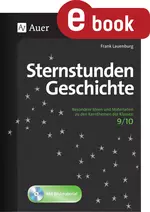 Sternstunden Geschichte 9-10 - Besondere Ideen und Materialien zu den Kernthemen der Klassen 9/10 - Geschichte