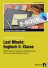 Last Minute: Englisch 8. Klasse - Differenziertes Material mit Selbstkontrolle zu den zentralen Lehrplanthemen - Englisch