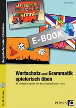 Wortschatz und Grammatik Englisch spielerisch üben - 32 einfache Spiele für den Englischunterricht - Englisch