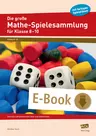 Die große Mathe-Spielesammlung für Klasse 8 bis 10 - Zentrale Lehrplanthemen üben und wiederholen - Mathematik