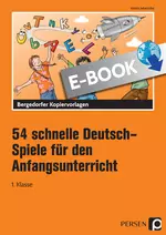 54 schnelle Deutsch-Spiele für den Anfangsunterricht - Tolle Deutsch-Spiele für den Anfangsunterricht - einfach, schnell und ohne großen Aufwand einsetzbar! - Deutsch