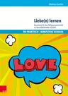 Liebe lernen - lieben lernen - Bausteine für den Religionsunterricht an berufsbildenden Schulen - Religion