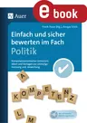 Einfach und sicher bewerten im Fach Politik - Kompetenzorientierter Unterricht - Ideen und Vorlagen zur Leistungsmessung und -bewertung - Sowi/Politik
