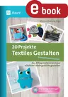 20 Projekte Textiles Gestalten kompetenzorientiert - Aus Alltagsmaterialien neue nützliche Lieblingsstücke gestalten - Kunst/Werken