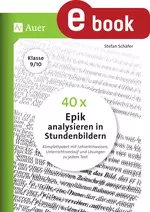 40 x Epik analysieren in Stundenbildern 9-10 - Komplettpaket mit Lehrerhinweisen, Unterrichtsverlauf und Lösungen zu jedem Text - Deutsch
