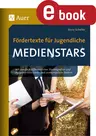 Fördertexte für Jugendliche - Medienstars - Mit zweifach differenzierten Starbiografien und Aufgaben motivieren und Lesekompetenz fördern - Deutsch
