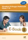 Mündliche Prüfungen Mathematik - Klasse 7-10 - Von der Vorbereitung bis zur Bewertung: Leitfaden und Material für 10 Leistungskontrollen - Mathematik