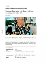 Underage Stasi Spies – the Stasi’s influence on adolescents in the GDR - From the Cold War to the Fall of the Berlin Wall - Geschichte bilingual - Geschichte