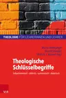 Theologische Schlüsselbegriffe - Theologie für Lehrerinnen und Lehrer - Subjektorientiert – biblisch – systematisch – didaktisch  - Religion