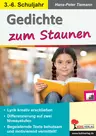 Gedichte zum Staunen - Lyrik kreativ erschließen - Begeisternde Texte behutsam und motivierend vermittelt! - Deutsch