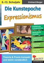 Die Kunstepoche des Expressionismus - Theorie & Praxis kompakt und leicht verständlich - Kunst/Werken