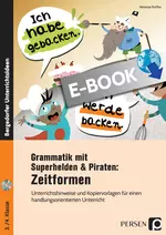 Grammatik mit Superhelden & Piraten: Zeitformen - Unterrichtshinweise und Kopiervorlagen für einen handlungsorientierten Unterricht - Deutsch