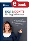 Dos and Don´ts für Englischlehrer - Die 44 häufigsten Lehrerfehler erkennen, verstehen und vermeiden - Englisch
