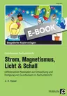 Strom, Magnetismus, Licht & Schall - Differenzierte Materialien zur Entwicklung und Festigung von Grundwissen im Sachunterricht - Sachunterricht