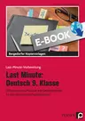 Last Minute: Deutsch 9. Klasse - Differenziertes Material mit Selbstkontrolle zu den zentralen Lehrplanthemen - Deutsch