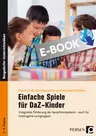 Einfache Spiele für DaF- / DaZ-Kinder - Integrative Förderung der Sprachkompetenz - auch für heterogene Lerngruppen - DaF/DaZ