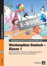 Wochenpläne Deutsch - Klasse 1 - Lesen, Schreiben, Sprache: Handlungsorientierte Materialien für den inklusiven Unterricht - Deutsch