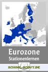 Stationenlernen Europäische Währung und europäische Integration - Von der Einführung des Euro bis zur Rolle der EZB - Sowi/Politik