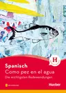Spanisch – Como pez en el agua - Die wichtigsten Redewendungen - Spanisch