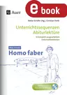 Max Frisch Homo faber - Abitur Deutsch - Unterrichtssequenzen Abiturlektüre in 14 komplett ausgearbeiteten Unterrichtseinheiten - Deutsch