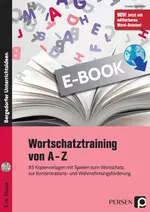 Wortschatztraining von A-Z - 85 Kopiervorlagen mit Spielen zum Wortschatz, zur Konzentrations- und Wahrnehmungsförderung - Deutsch