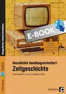 Geschichte handlungsorientiert: Zeitgeschichte - Arbeitsblätter, Kopiervorlagen und Lernzielkontrollen - Geschichte