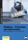 Mobbing - Prävention und Intervention - Ein Praxisleitfaden für das Gymnasium - Fachübergreifend