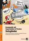 Grammatik mit Superhelden & Piraten: Satzglieder - Unterrichtshinweise und Kopiervorlagen für einen handlungsorientierten Unterricht - Deutsch