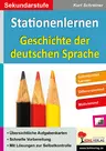Stationenlernen Geschichte der deutschen Sprache - Stationenlernen Wortschatz und Grammatik. - Fachübergreifend