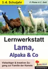 Lernwerkstatt: Lama, Alpaka & Co - Vielseitiger & kreativer Zugang zur Familie der Kamele - Sachunterricht